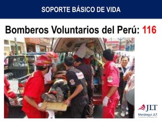 Bomberos Voluntarios del Perú: 116
SOPORTE BÁSICO DE VIDA
 