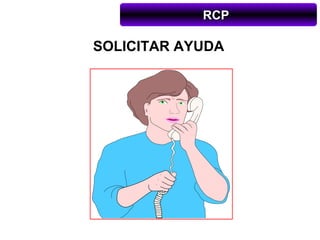RCP

SOLICITAR AYUDA
 