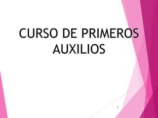 CURSO DE PRIMEROS
AUXILIOS
1
 