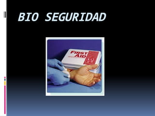 BIO SEGURIDAD
 
