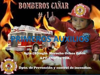 Sgto.(B)tnglo. Morocho Ochoa Pablo.
APT. INSPECTOR.
Dpto. de Prevención y control de incendios.
 