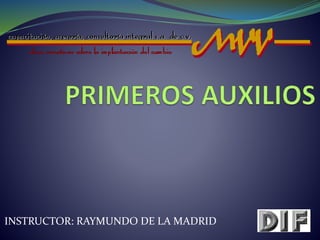 INSTRUCTOR: RAYMUNDO DE LA MADRID
 