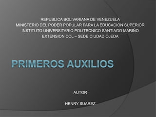 REPUBLICA BOLIVARIANA DE VENEZUELA
MINISTERIO DEL PODER POPULAR PARA LA EDUCACION SUPERIOR
INSTITUTO UNIVERSITARIO POLITECNICO SANTIAGO MARIÑO
EXTENSION COL – SEDE CIUDAD OJEDA
AUTOR
HENRY SUAREZ
 