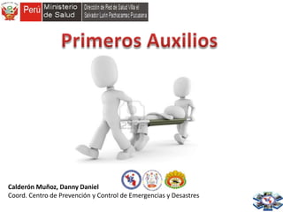 Calderón Muñoz, Danny Daniel
Coord. Centro de Prevención y Control de Emergencias y Desastres
 