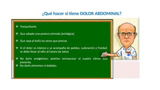¿Qué hacer si tiene DOLOR ABDOMINAL?
 