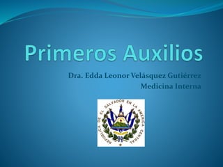 Dra. Edda Leonor Velásquez Gutiérrez
Medicina Interna
 