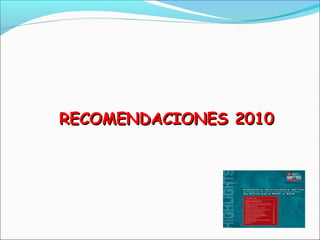 RECOMENDACIONES 2010RECOMENDACIONES 2010
 