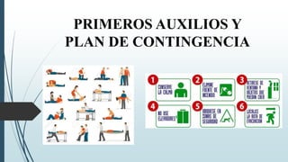 PRIMEROS AUXILIOS Y
PLAN DE CONTINGENCIA
 