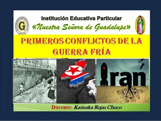 Primeros conflictos de la guerra fría.