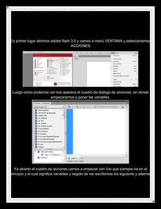 En primer lugar abrimos adobe flash 3.0 y vamos a menú VENTANA y seleccionamos
                                    ACCIONE...