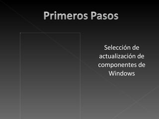 Selección de actualización de componentes de Windows 
