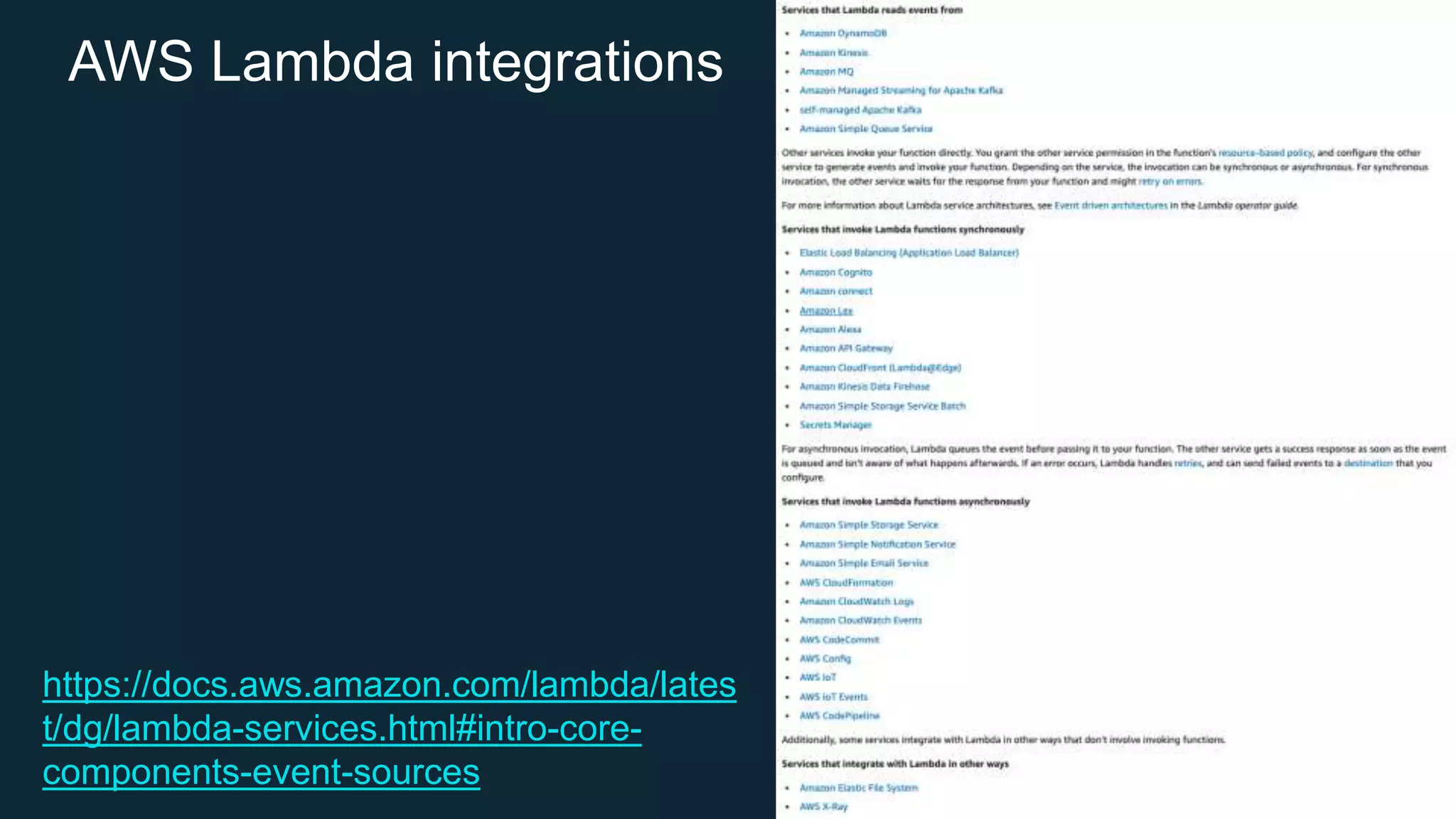 AWS Lambda integrations
https://docs.aws.amazon.com/lambda/lates
t/dg/lambda-services.html#intro-core-
components-event-sources
 
