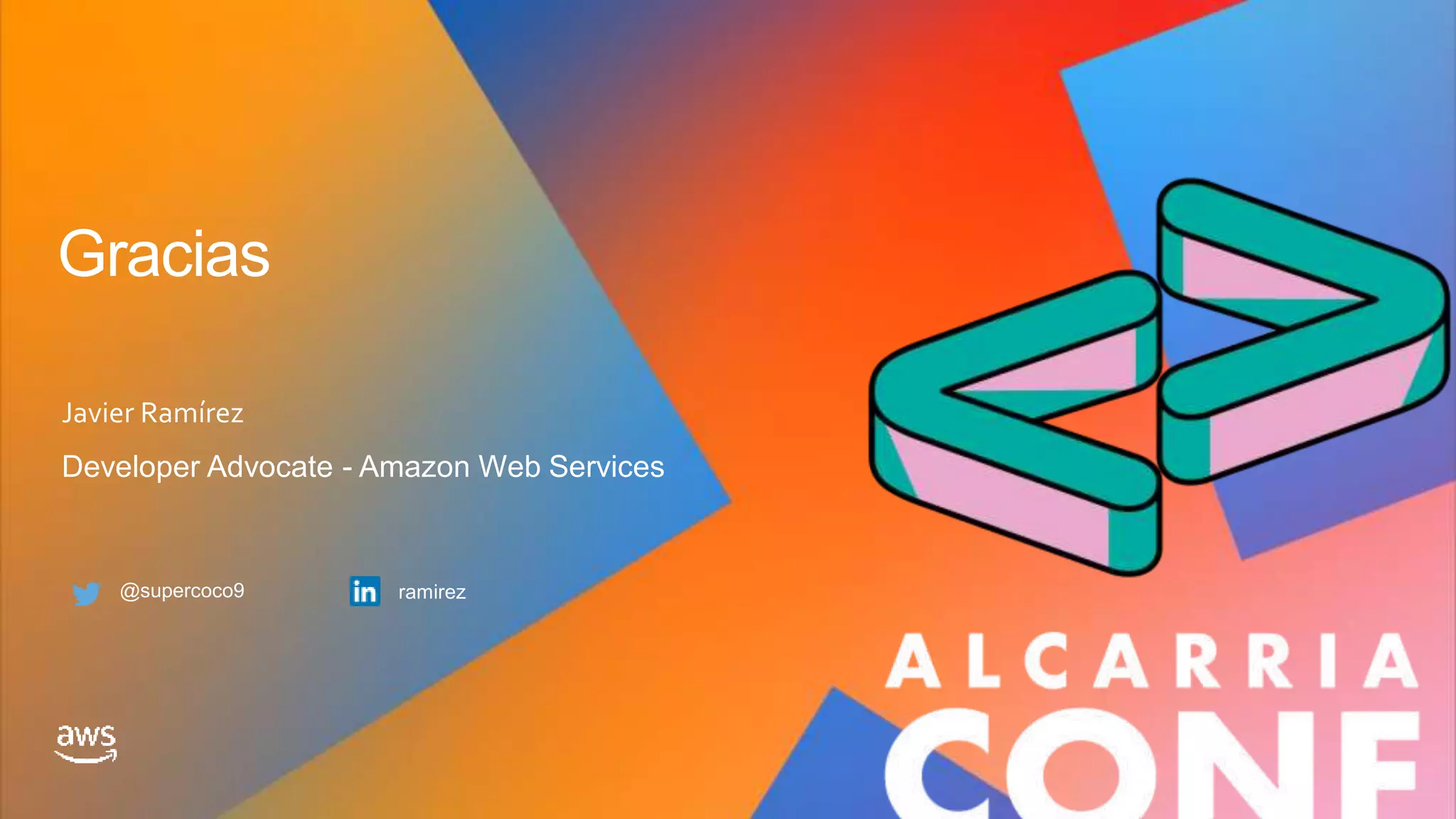 Gracias
Javier Ramírez
Developer Advocate - Amazon Web Services
@supercoco9 ramirez
 