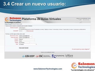 3.4 Crear un nuevo usuario:




            www.SalomonTechnologies.com
 