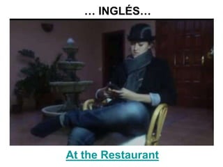 … INGLÉS…




At the Restaurant
 