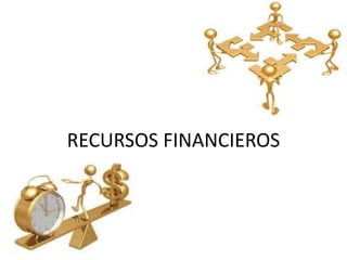 RECURSOS FINANCIEROS 
 