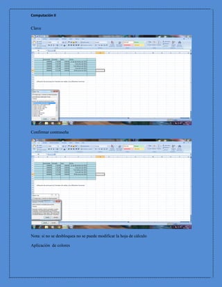 Computación II


Clave




Confirmar contraseña




Nota: si no se desbloquea no se puede modificar la hoja de cálculo

Aplicación de colores
 