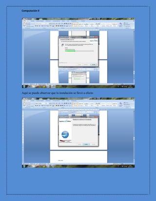 Computación II




Aquí se puede observar que la instalación se llevó a efecto
 