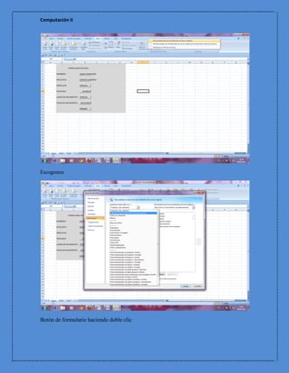 Computación II




Escogemos




Botón de formulario haciendo doble clic
 