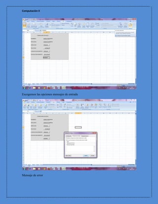 Computación II




Escogemos las opciones mensajes de entrada




Mensaje de error
 