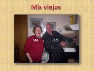 Tota y Sadi
 