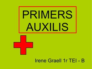 Irene Graell 1r TEI - B
PRIMERS
AUXILIS
 
