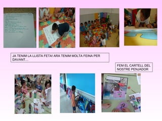 JA TENIM LA LLISTA FETA! ARA TENIM MOLTA FEINA PER
DAVANT…
FEM EL CARTELL DEL
NOSTRE PENJADOR
 
