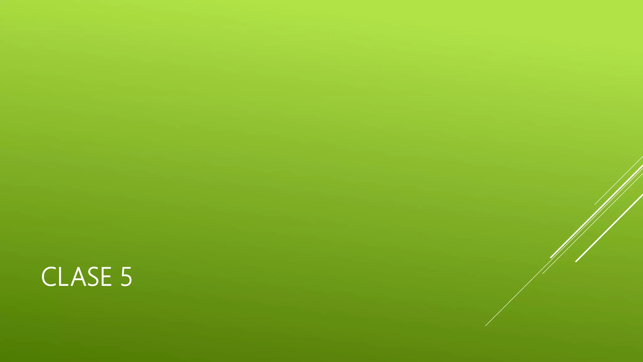 CLASE 5
 