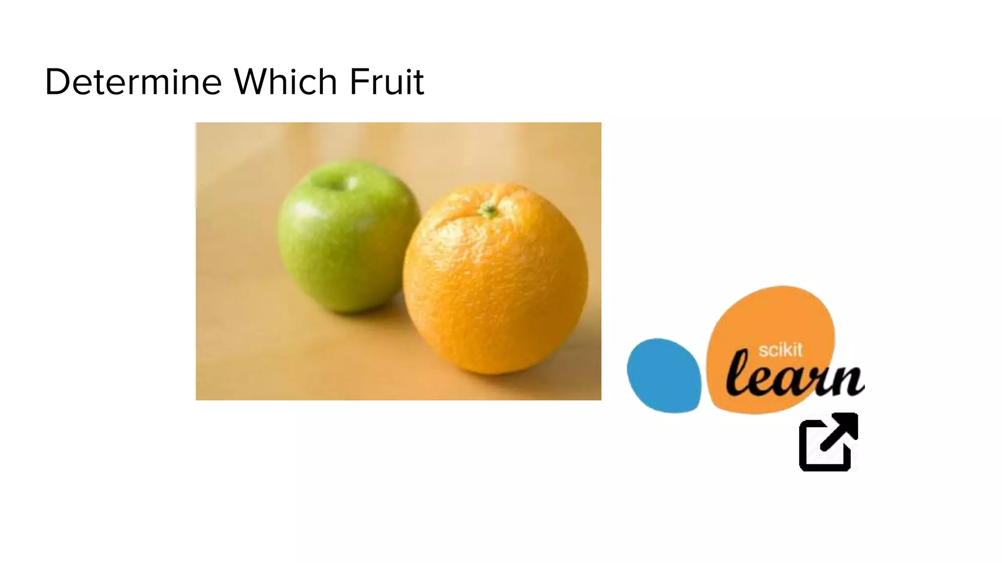 Determine Which Fruit
 