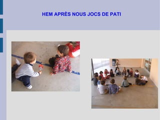 HEM APRÈS NOUS JOCS DE PATI 