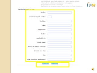 UNIVERSIDAD NACIONAL ABIERTA Y A DISTANCIA -UNAD
Vicerrectoría de Medios y Mediaciones pedagógicas
Programa Formación de Formadores
Certificación de competencias en Tutoría Virtual de Curso Académico
 