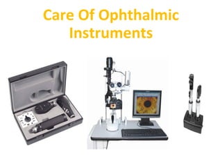 Care Of Ophthalmic
Instruments
 