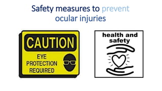 Safety measures to prevent
ocular injuries
 