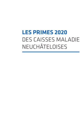 LES PRIMES 2020
DES CAISSES MALADIE
NEUCHÂTELOISES
 