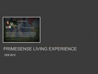 PRIMESENSE LIVING EXPERIENCE
CES 2012
 