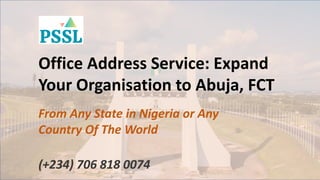 Office Address Service: Expand
Your Organisation to Abuja, FCT
From Any State in Nigeria or Any
Country Of The World
(+234) 706 818 0074
 