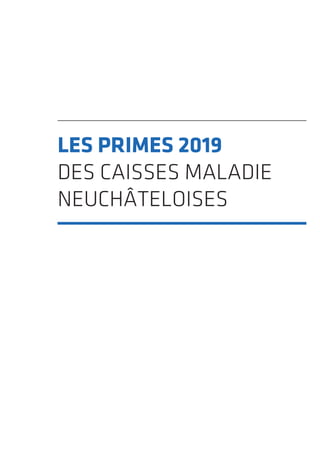 LES PRIMES 2019
DES CAISSES MALADIE
NEUCHÂTELOISES
 