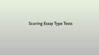 Scoring Essay Type Tests
 