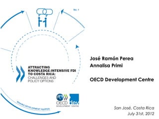 José Ramón Perea
Annalisa Primi

OECD Development Centre




        San José, Costa Rica
              July 31st, 2012
 