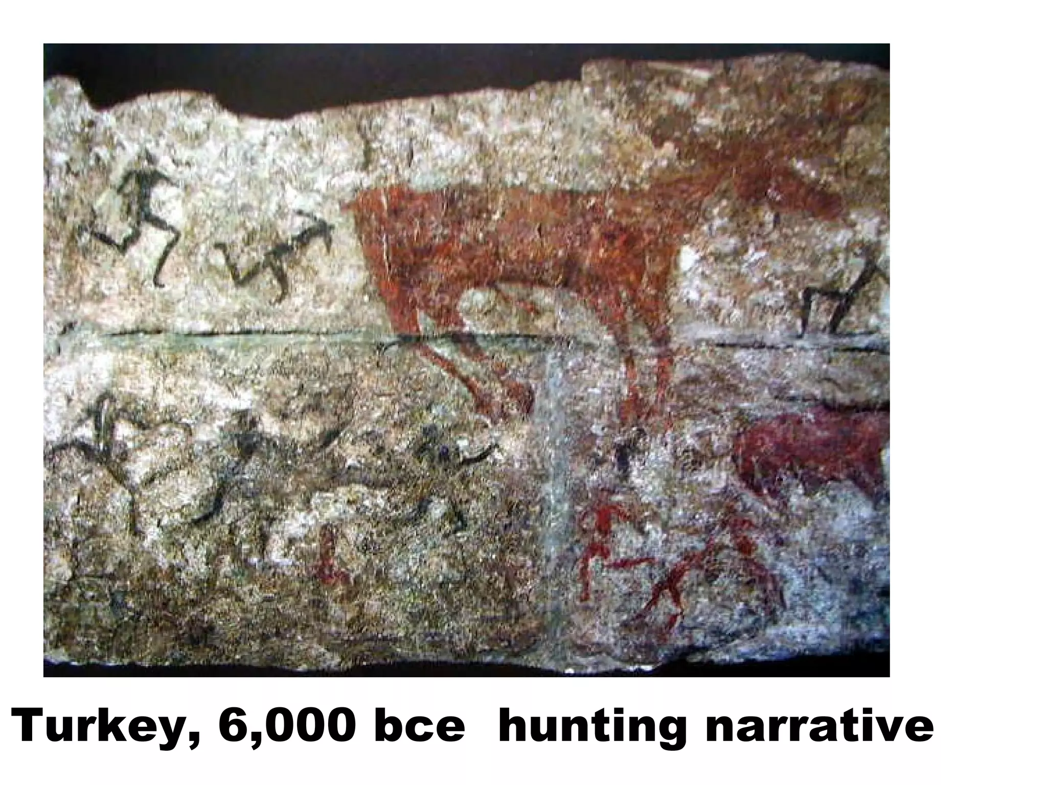 Turkey, 6,000 bce  hunting narrative 