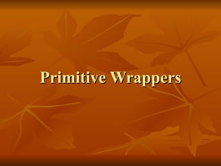 Primitive Wrappers 