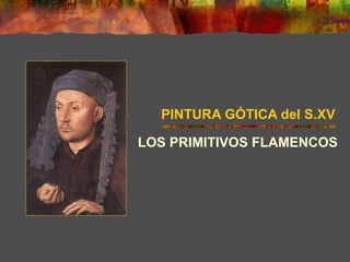 LOS PRIMITIVOS FLAMENCOS PINTURA GÓTICA del S.XV 