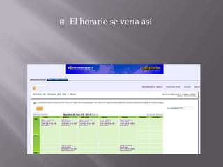  El horario se vería así
 