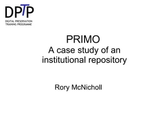 PRIMO  A case study of an institutional repository Rory McNicholl 