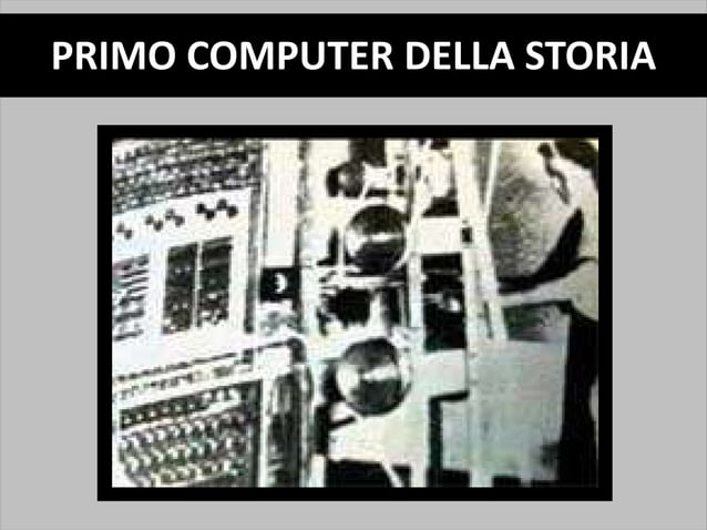 Primo computer della storia | ODP