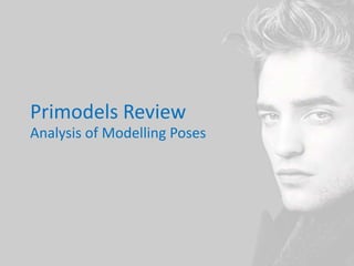 Primodels Review
Analysis of Modelling Poses

 