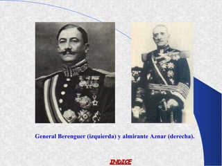 General Berenguer (izquierda) y almirante Aznar (derecha).



                           INDICE
 