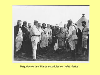 Negociación de militares españoles con jefes rifeños
 