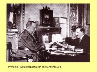 Primo de Rivera despacha con el rey Alfonso XIII
 