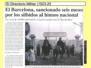 – Suspensión de todo gobierno civil (Constitución, Cortes,
Ayuntamientos, etc...)  monopolio militar en todos los
órganos del gobierno
• Suspensión de la Constitución
• Disolución del Parlamento
• Prohibición actividades partidos y sindicatos
– Represión del movimiento obrero, especialmente los
anarquistas
– Ofensiva antinacionalista
• Fin de la Mancomunidad catalana
– Fin de la guerra colonial en Marruecos: Alhucemas (1925)
• Derrota de Abd-el-Krim con colaboración francesa
• Ocupación efectiva de todo el protectorado
El Directorio Militar (1923-25
 